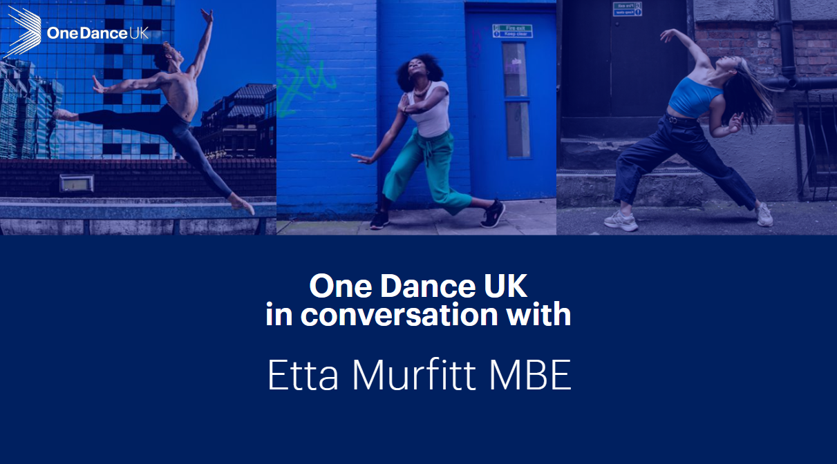 One Dance UK in conversation with Etta Murfit MBE One Dance UK in conversation with Etta Murfit MBE