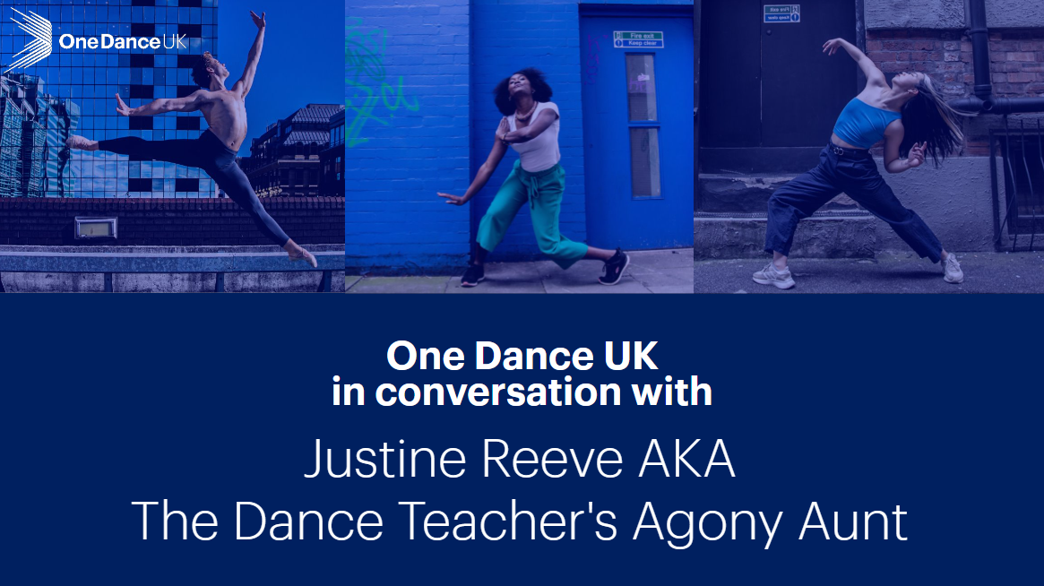 One Dance UK in Conversation with Justine Reeve AKA the Dance Teacher’s Agony Aunt