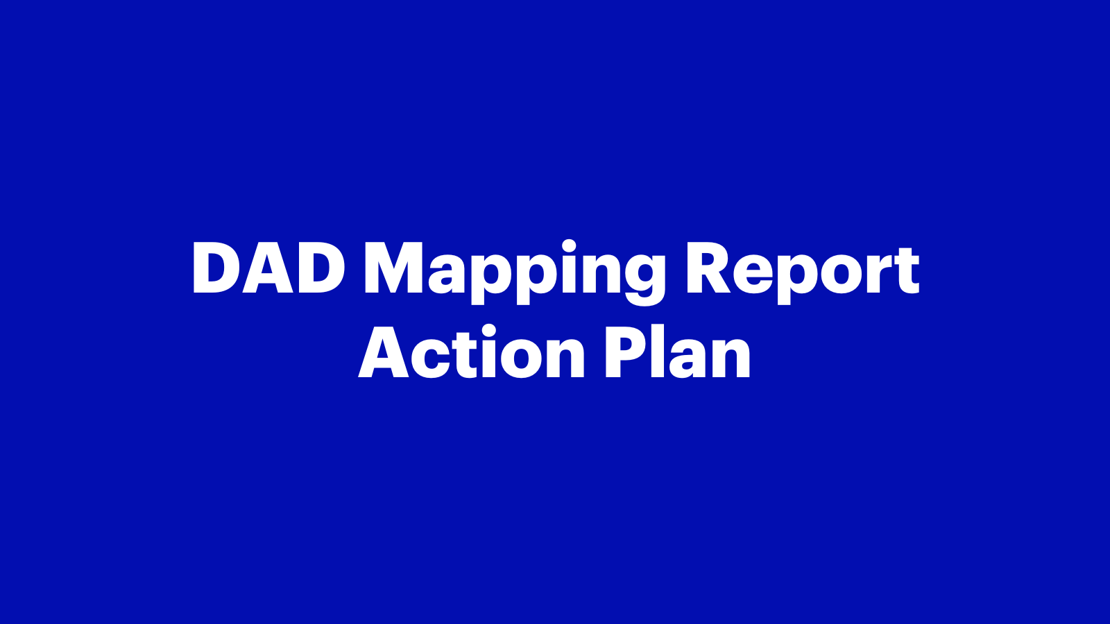 DAD Mapping Report Action Plan